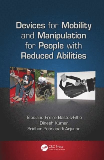 Sridhar Poosapadi Arjunan, Dinesh Kumar, Teodiano Bastos-Filho - Devices for Mobility and Manipulation for People with Reduced Abilities, E-bok