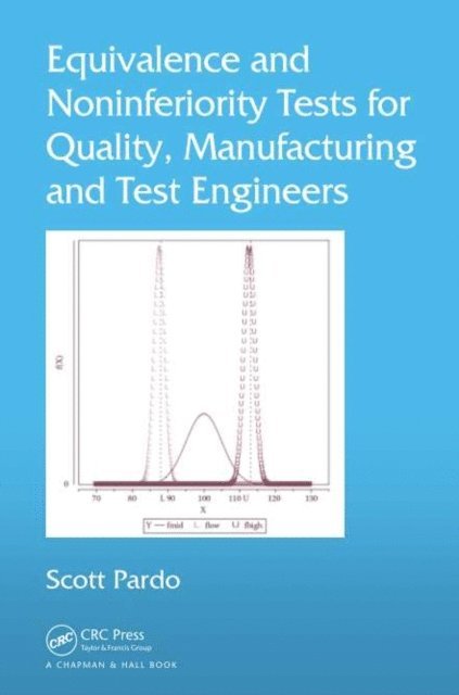 Scott Pardo - Equivalence and Noninferiority Tests for Quality, Manufacturing and Test Engineers, E-bok