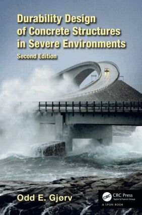 Odd E. Gjørv - Durability Design of Concrete Structures in Severe Environments, Inbunden