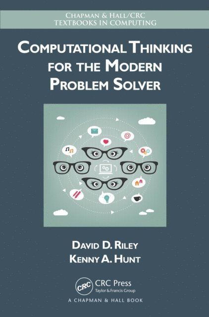 Kenny A. Hunt, David Riley - Computational Thinking for the Modern Problem Solver, E-bok
