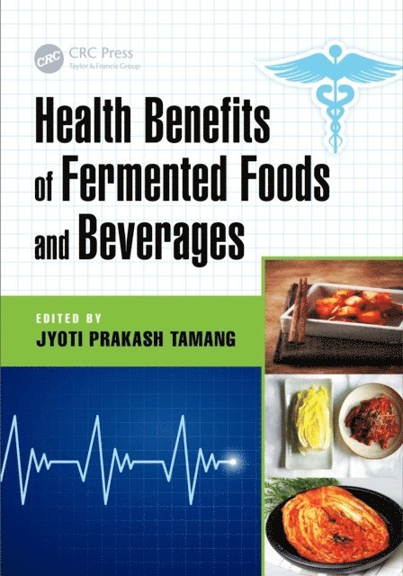 Jyoti Prakash Tamang - Health Benefits of Fermented Foods and Beverages, E-bok