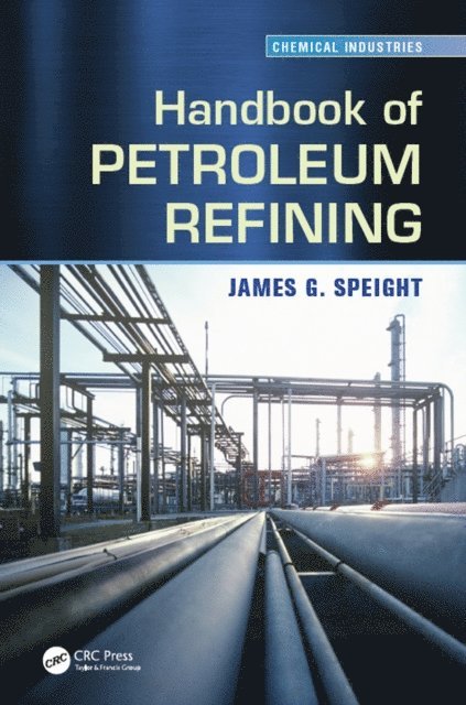 James G. Speight - Handbook of Petroleum Refining, E-bok