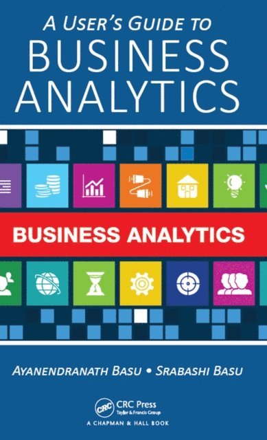 Ayanendranath Basu - User's Guide to Business Analytics, E-bok