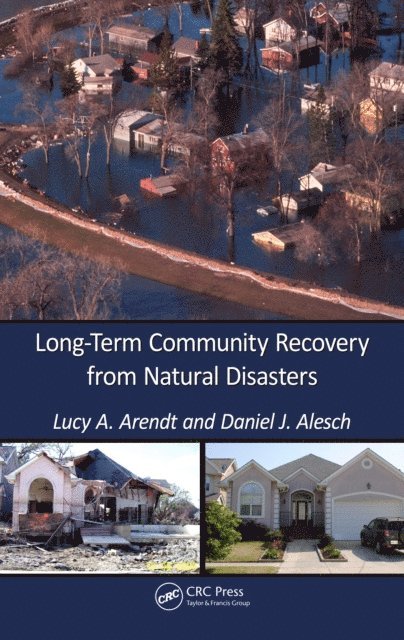 Daniel J Alesch, Lucy A. Arendt - Long-Term Community Recovery from Natural Disasters, E-bok