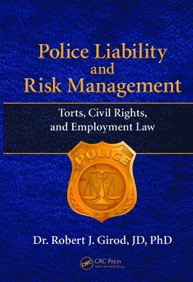 Robert J. Girod - Police Liability and Risk Management: Torts, Civil Rights, and Employment Law, Inbunden. Tillgänglighet: Tillfälligt slut