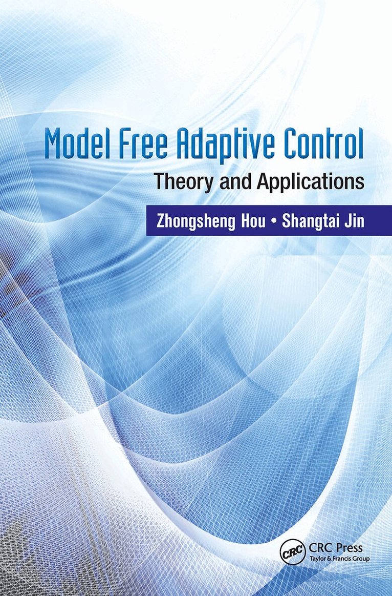Zhongsheng Hou, Shangtai Jin - Model Free Adaptive Control, Inbunden
