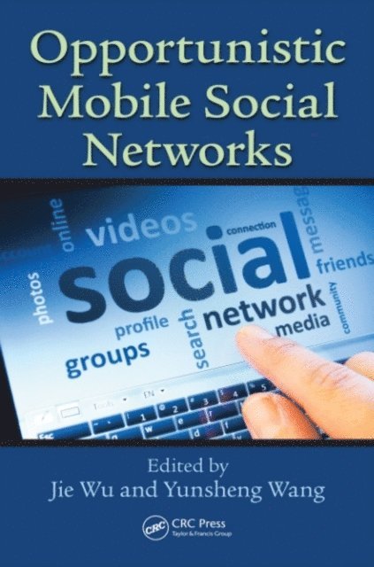 Yunsheng Wang, Jie Wu - Opportunistic Mobile Social Networks, E-bok