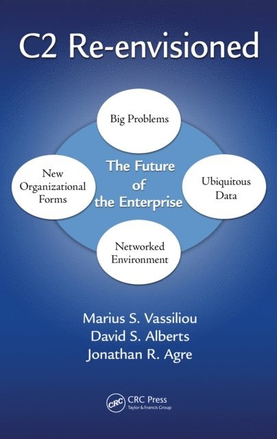 Jonathan Russell Agre, David S. Alberts, Marius S. Vassiliou - C2 Re-envisioned, E-bok