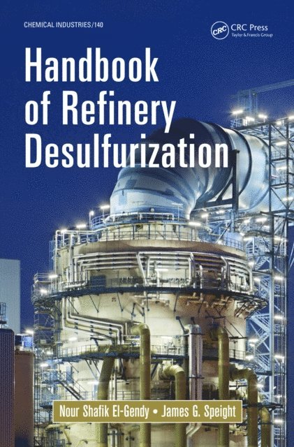 James G. Speight, Nour Shafik El-Gendy - Handbook of Refinery Desulfurization, E-bok