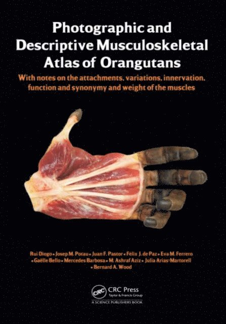 Bernard Wood, Julia Arias-Martorell, Mohammed Ashraf Aziz, Gaelle Bello, Eva M. Ferrero, Mercedes Barbosa, Felix J. de Paz, Juan F. Pastor, Josep M. Potau, Rui Diogo - Photographic and Descriptive Musculoskeletal Atlas of Orangutans, E-bok