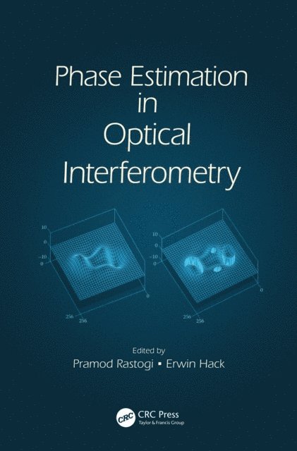 Erwin Hack, Pramod Rastogi - Phase Estimation in Optical Interferometry, E-bok