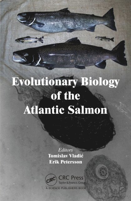 Erik Petersson, Tomislav Vladic - Evolutionary Biology of the Atlantic Salmon, E-bok