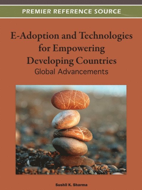 Sushil K. - E-Adoption and Technologies for Empowering Developing Countries: Global Advances, E-bok