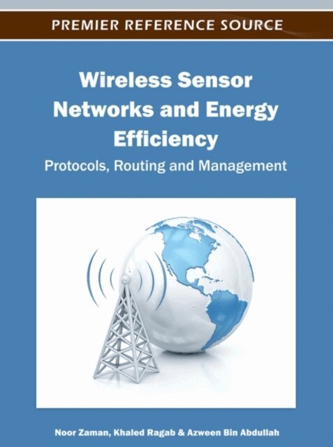 Azween Bin, Khaled, Noor - Wireless Sensor Networks and Energy Efficiency: Protocols, Routing and Management, E-bok. Tillgänglighet: Lägg i varukorg