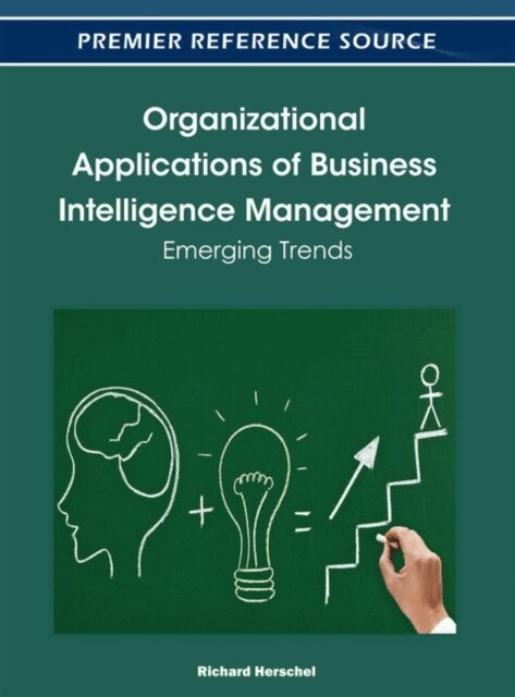 Richard T. - Organizational Applications of Business Intelligence Management: Emerging Trends, E-bok. Tillgänglighet: Lägg i varukorg
