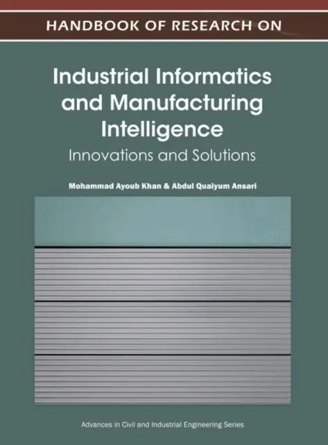 Abdul Quaiyum Ansari, Mohammad Ayoub Khan - Handbook of Research on Industrial Informatics and Manufacturing Intelligence: Innovations and Solutions, E-bok. Tillgänglighet: Lägg i varukorg