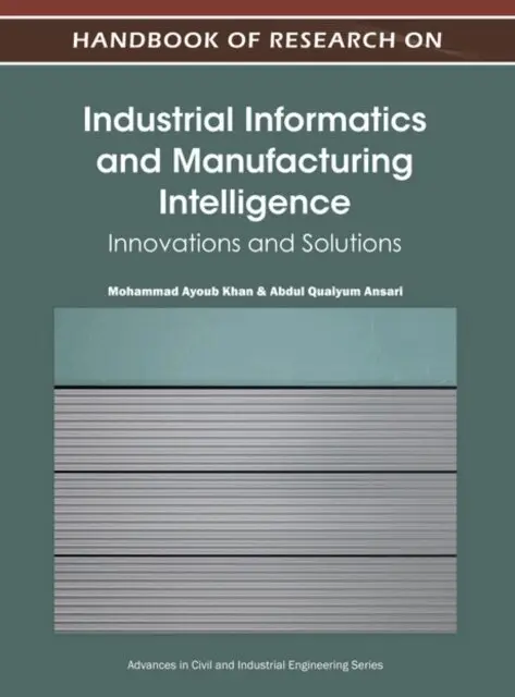 Abdul Quaiyum Ansari, Mohammad Ayoub Khan - Handbook of Research on Industrial Informatics and Manufacturing Intelligence: Innovations and Solutions, E-bok. Tillgänglighet: Lägg i varukorg