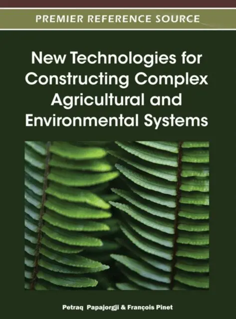 Francois Pinet, Petraq Papajorgji - New Technologies for Constructing Complex Agricultural and Environmental Systems, E-bok. Tillgänglighet: Lägg i varukorg