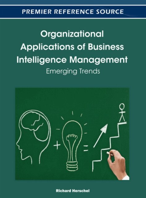 Richard T. - Organizational Applications of Business Intelligence Management: Emerging Trends, E-bok. Tillgänglighet: Lägg i varukorg