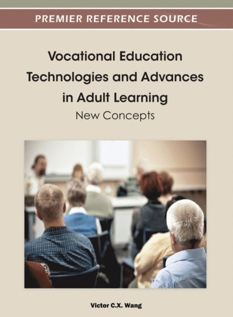Viktor X. - Vocational Education Technologies and Advances in Adult Learning: New Concepts, E-bok