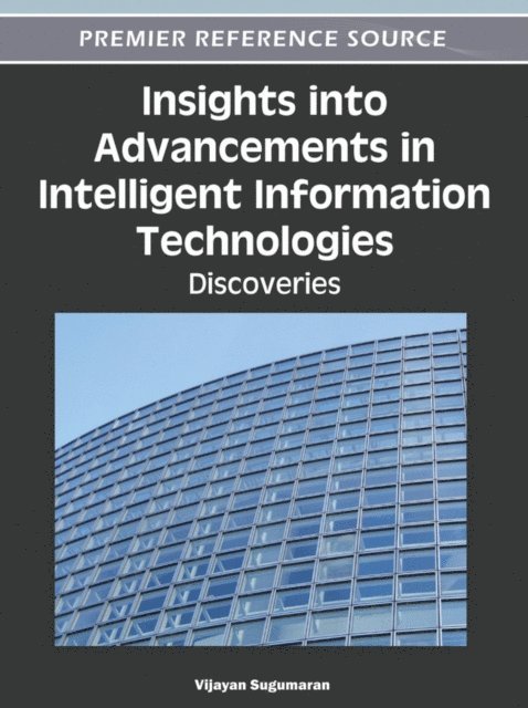 Vijayan Sugumaran - Insights into Advancements in Intelligent Information Technologies: Discoveries, E-bok