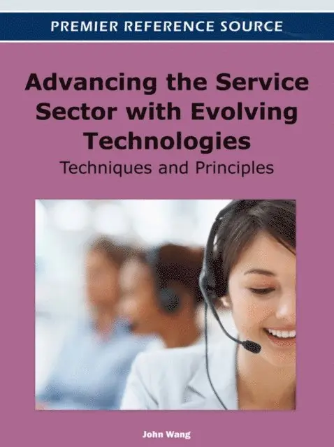 John Wang - Advancing the Service Sector with Evolving Technologies: Techniques and Principles, E-bok. Tillgänglighet: Lägg i varukorg
