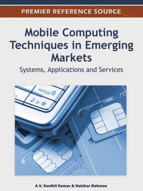 Hakikur, A.V. Senthil - Mobile Computing Techniques in Emerging Markets: Systems, Applications and Services, E-bok