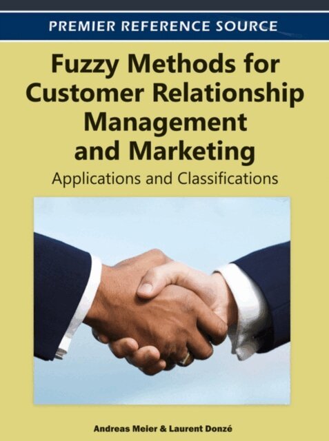 Laurent, Andreas - Fuzzy Methods for Customer Relationship Management and Marketing: Applications and Classifications, E-bok. Tillgänglighet: Lägg i varukorg