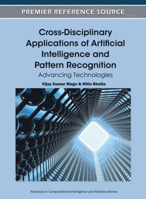 Nitin, Vijay Kumar - Cross-Disciplinary Applications of Artificial Intelligence and Pattern Recognition: Advancing Technologies, E-bok