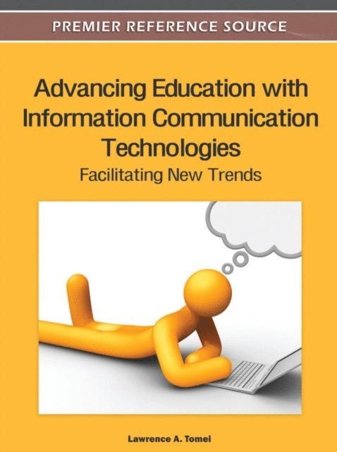 Lawrence A. - Advancing Education with Information Communication Technologies: Facilitating New Trends, E-bok