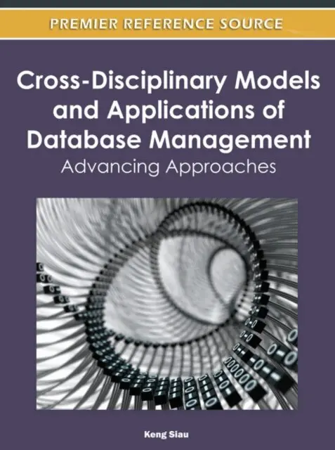 Keng Siau - Cross-Disciplinary Models and Applications of Database Management: Advancing Approaches, E-bok. Tillgänglighet: Lägg i varukorg