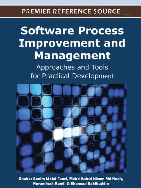 Shamsul Sahibuddin, Nuraminah Ramli, Mohd Hairul Nizam Md Nasir, Shukor Sanim Mohd Fauzi - Software Process Improvement and Management: Approaches and Tools for Practical Development, E-bok. Tillgänglighet: Lägg i varukorg