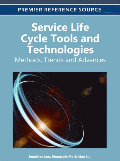 Alan Liu, Shang-Pin Ma, Jonathan Lee - Service Life Cycle Tools and Technologies: Methods, Trends and Advances, E-bok