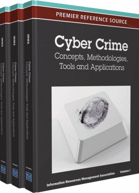 Information Resources - Cyber Crime: Concepts, Methodologies, Tools and Applications, E-bok