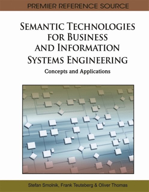Oliver, Frank, Stefan - Semantic Technologies for Business and Information Systems Engineering: Concepts and Applications, E-bok