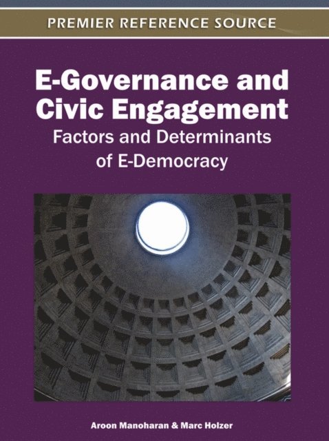 Marc, Aroon - E-Governance and Civic Engagement: Factors and Determinants of E-Democracy, E-bok