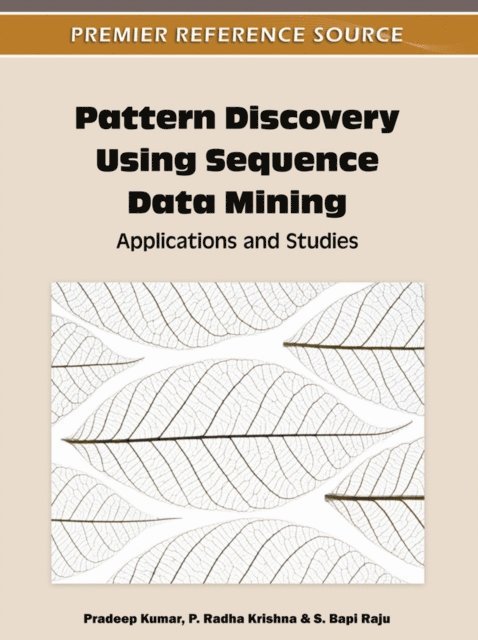 S. Bapi, P. Radha, Pradeep - Pattern Discovery Using Sequence Data Mining: Applications and Studies, E-bok