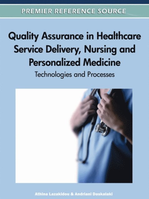 Andriani, Athina - Quality Assurance in Healthcare Service Delivery, Nursing and Personalized Medicine: Technologies and Processes, E-bok