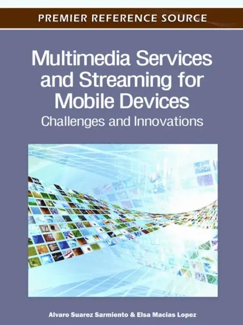 Elsa Macias Lopez, Alvaro Suarez Sarmiento - Multimedia Services and Streaming for Mobile Devices: Challenges and Innovations, E-bok. Tillgänglighet: Lägg i varukorg