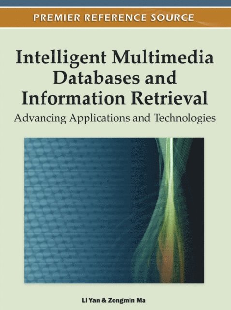 Zongmin, Li - Intelligent Multimedia Databases and Information Retrieval: Advancing Applications and Technologies, E-bok