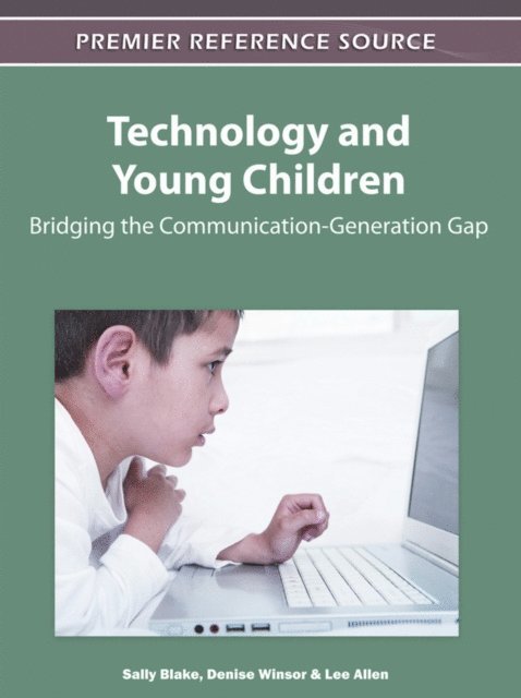Lee Allen, Denise L. Winsor, Sally Blake - Technology and Young Children: Bridging the Communication-Generation Gap, E-bok