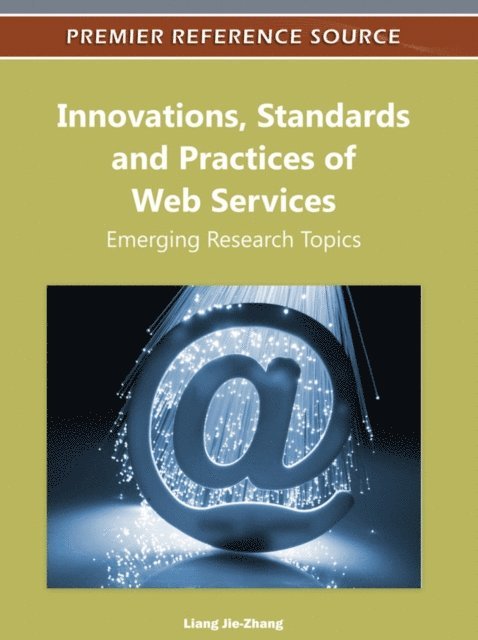 Liang - Innovations, Standards and Practices of Web Services: Emerging Research Topics, E-bok