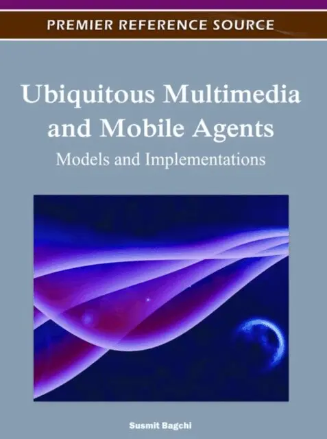 Susmit Bagchi - Ubiquitous Multimedia and Mobile Agents: Models and Implementations, E-bok. Tillgänglighet: Lägg i varukorg