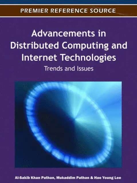Hae Young Lee, Mukaddim Pathan, Al-Sakib Khan Pathan - Advancements in Distributed Computing and Internet Technologies: Trends and Issues, E-bok. Tillgänglighet: Lägg i varukorg