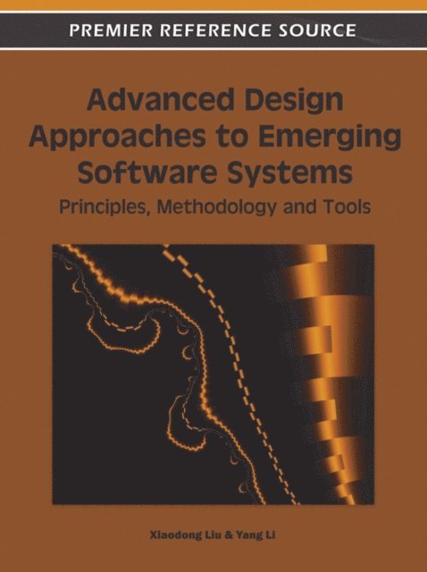 Yang, Xiaodong - Advanced Design Approaches to Emerging Software Systems: Principles, Methodologies and Tools, E-bok