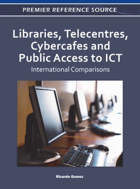 Ricardo - Libraries, Telecentres, Cybercafes and Public Access to ICT: International Comparisons, E-bok