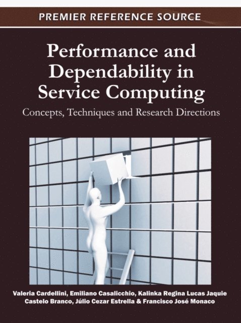 Francisco Jose, Julio Cezar, Kalinka Regina Lucas Jaquie, Emiliano, Valeria - Performance and Dependability in Service Computing: Concepts, Techniques and Research Directions, E-bok