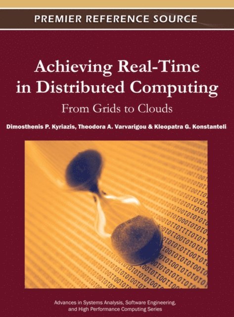 Kleopatra G., Theodora, Dimosthenis - Achieving Real-Time in Distributed Computing: From Grids to Clouds, E-bok