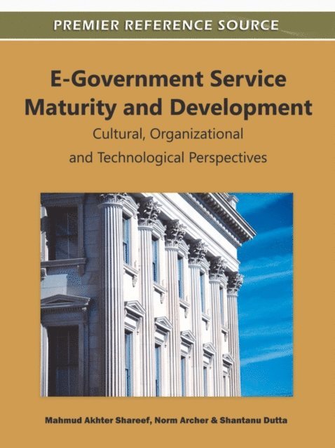 Shantanu, Norm, Mahmud Akhter - E-Government Service Maturity and Development: Cultural, Organizational and Technological Perspectives, E-bok