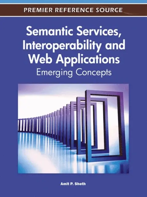 Amit Sheth - Semantic Services, Interoperability and Web Applications: Emerging Concepts, E-bok. Tillgänglighet: Lägg i varukorg